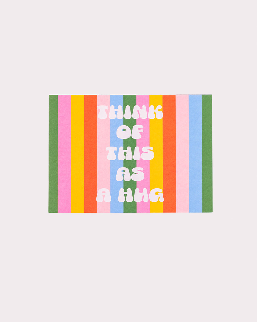 colorful stripe greeting card with white 'think of this as a hug' typography