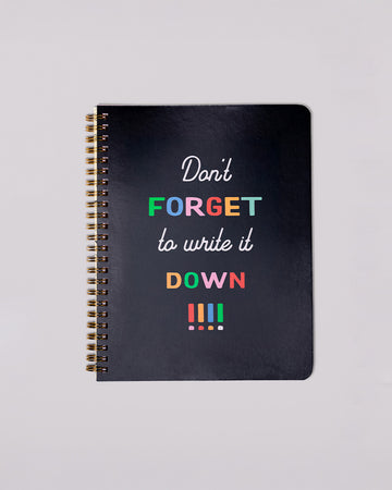 black mini notebook with colorful and white 'Don't FORGET to write it DOWN!!!!' typography across the front