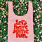 pink standard baggu with red 'lets have some fun' across the front